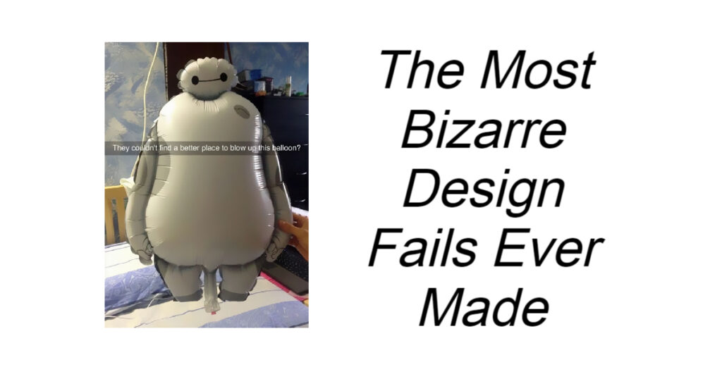 The Most Bizarre Design Fails Ever Made