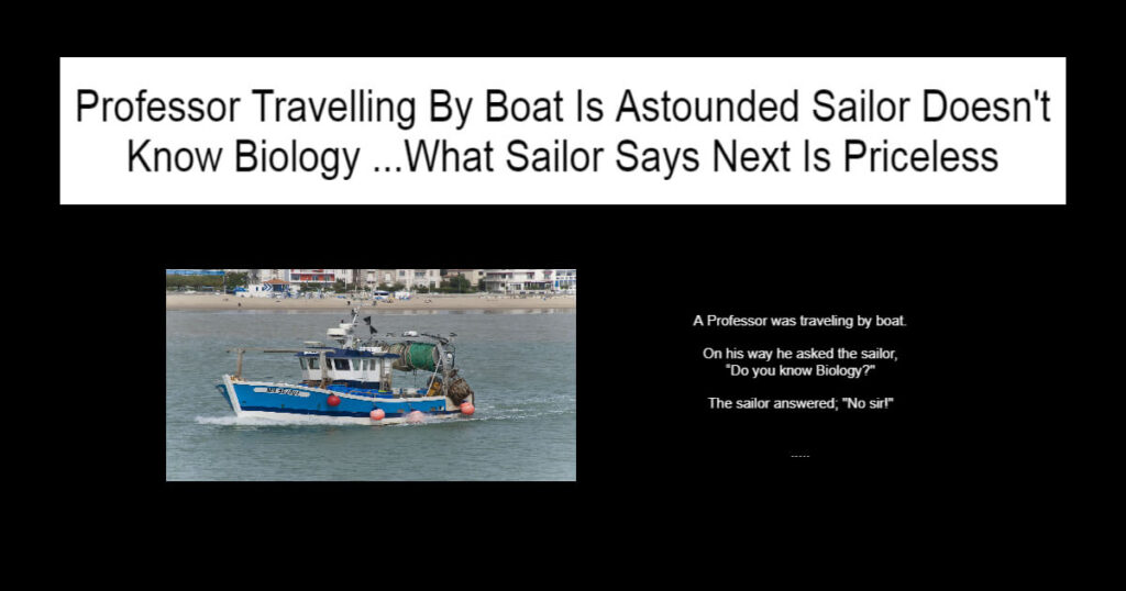 Professor Travelling By Boat Is Astounded Sailor Doesn't Know Biology