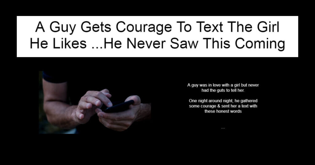 A Guy Gets Courage To Text The Girl He Like