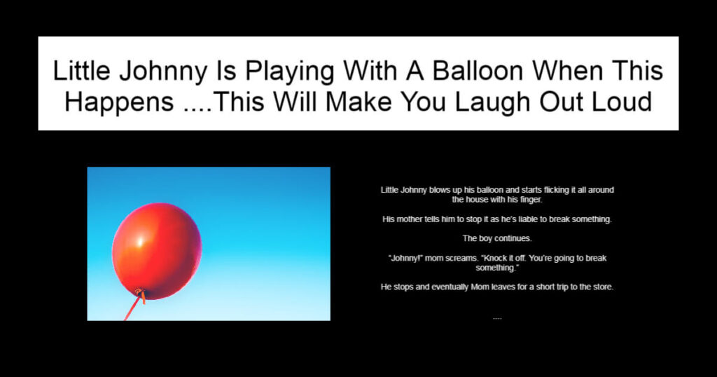 Little Johnny Is Playing With A Balloon When This Happens