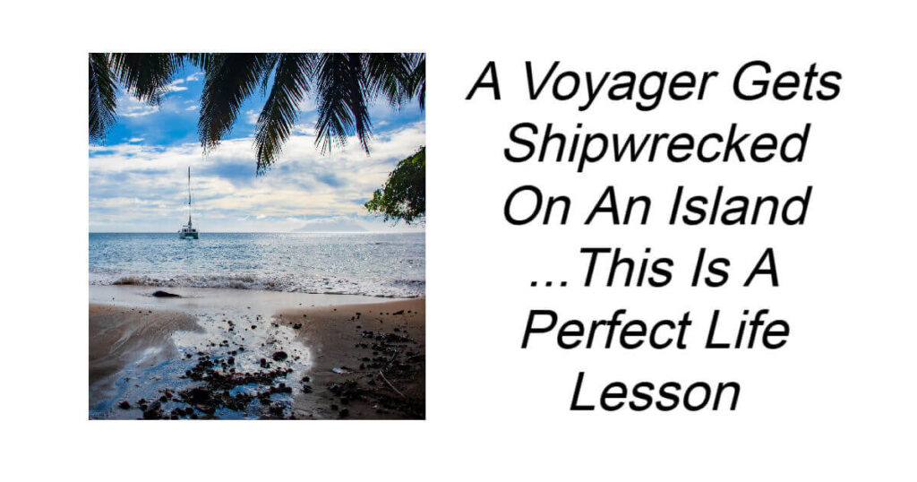 A Voyager Gets Shipwrecked On An Island