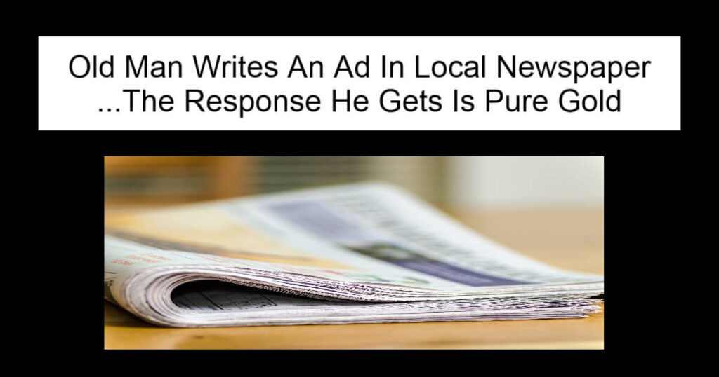 Old Man Writes An Ad In Local Newspaper