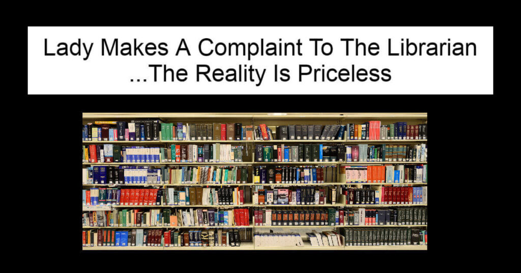 Lady Makes A Complaint To The Librarian