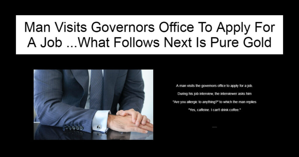 Man Visits Governors Office To Apply For A Job