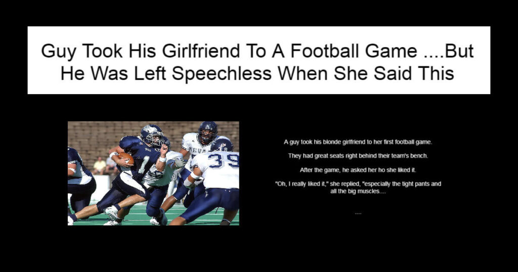 Guy Took His Girlfriend To A Football Game