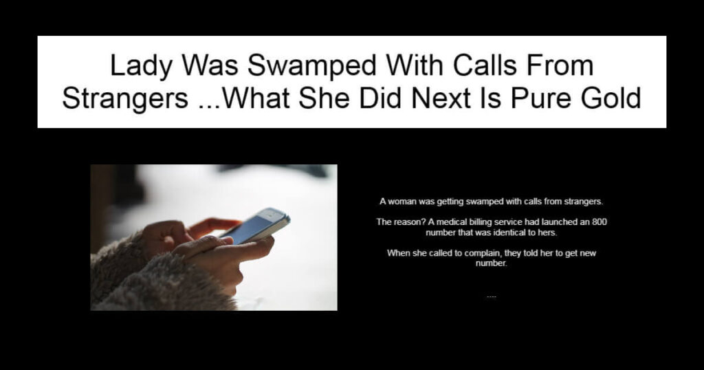 Lady Was Swamped With Calls From Strangers