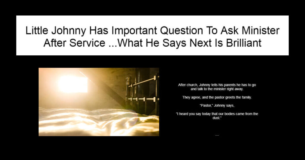 Little Johnny Has Important Question To Ask Minister After Service