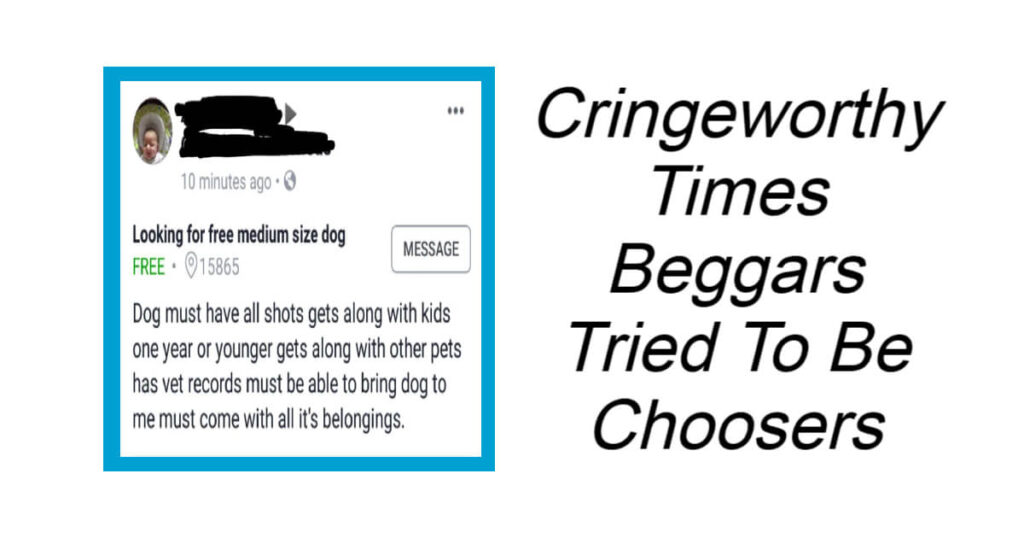 Cringeworthy Times Beggars Tried To Be Choosers