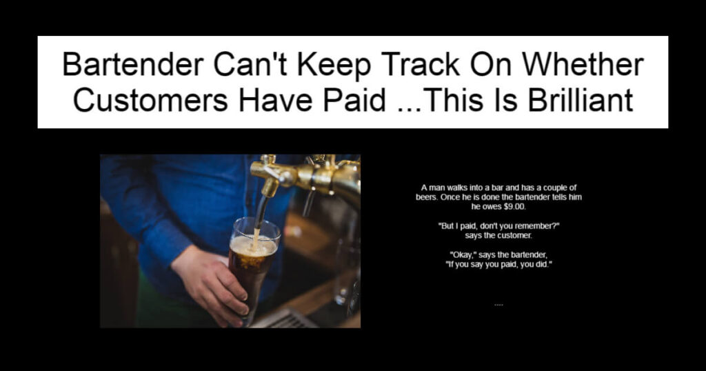 Bartender Can't Keep Track On Whether Customers Have Paid