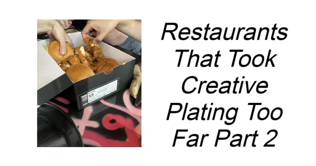 Restaurants That Took Creative Plating Too Far Part 2
