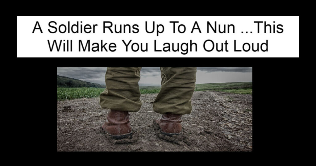 A Soldier Runs Up To A Nun