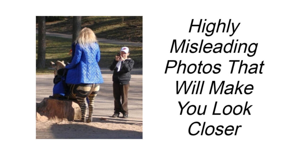 Highly Misleading Photos That Will Make You Look Closer