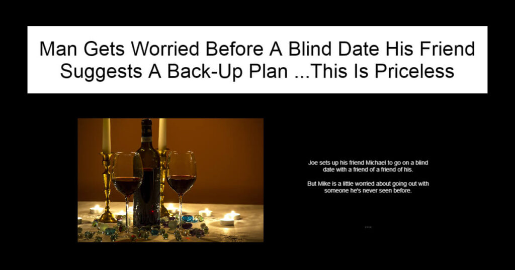 Man Gets Worried Before A Blind Date