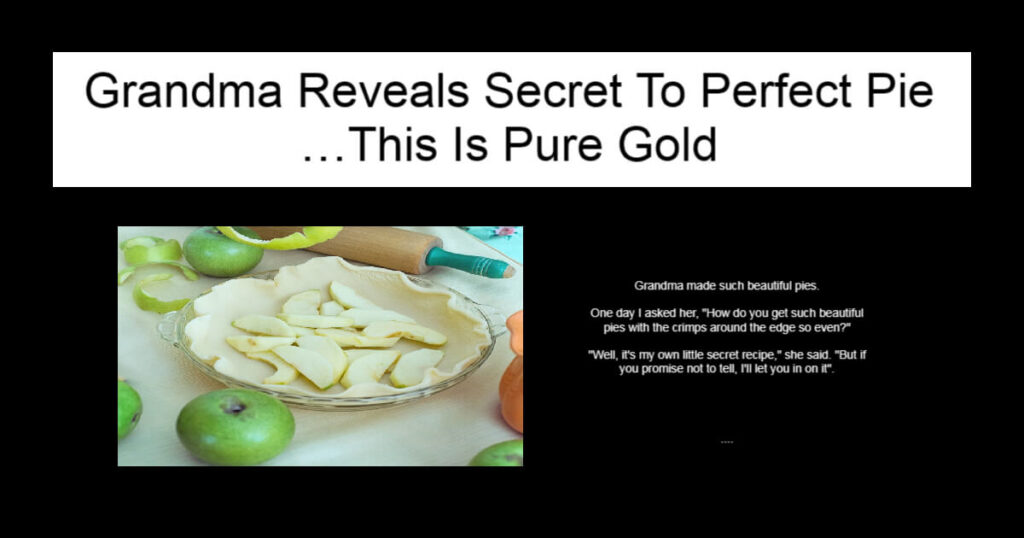 Grandma Reveals Secret To Perfect Pie