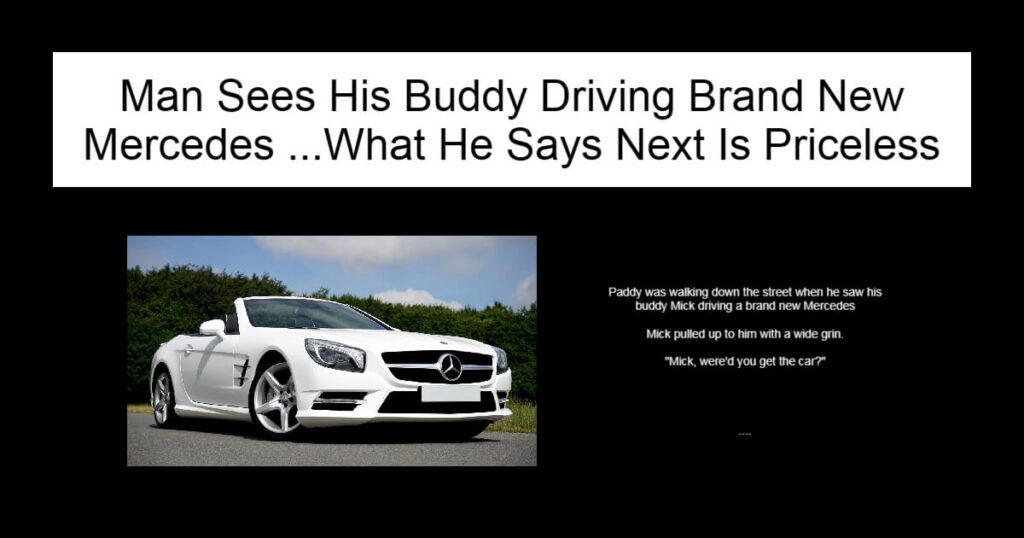 Man Sees His Buddy Driving Brand New Mercedes