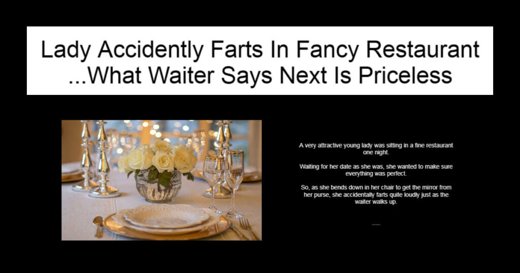 Lady Accidently Farts In Fancy Restaurant