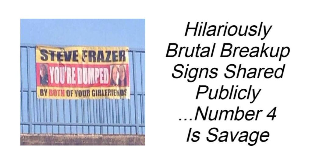 Hilariously Brutal Breakup Signs Shared Publicly
