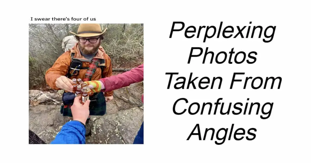 Perplexing Photos Taken From Confusing Angles