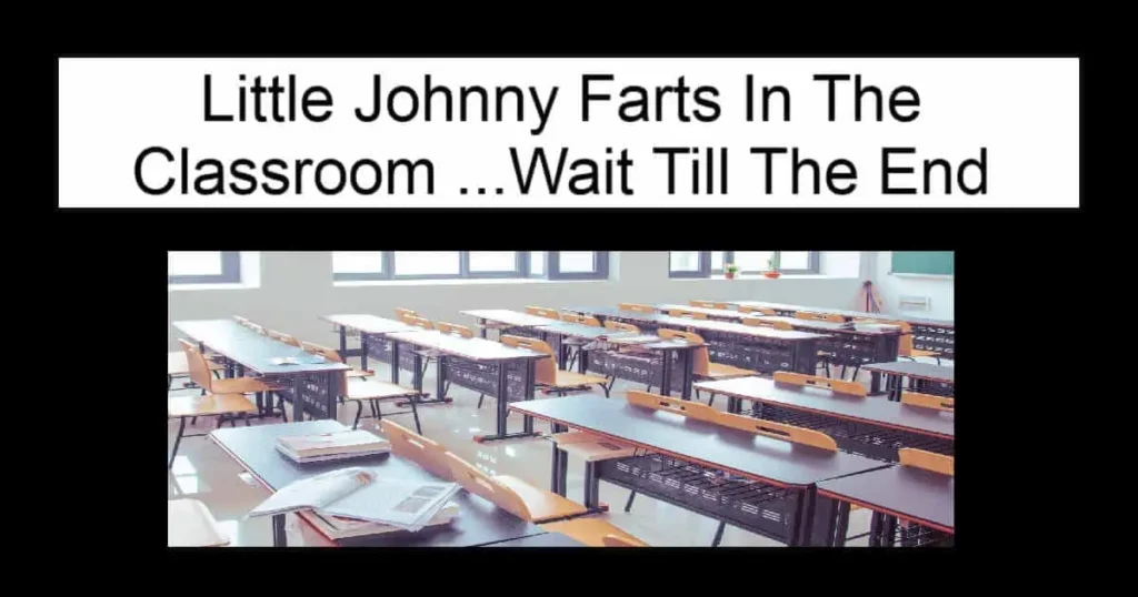 Little Johnny Farts In The Classroom