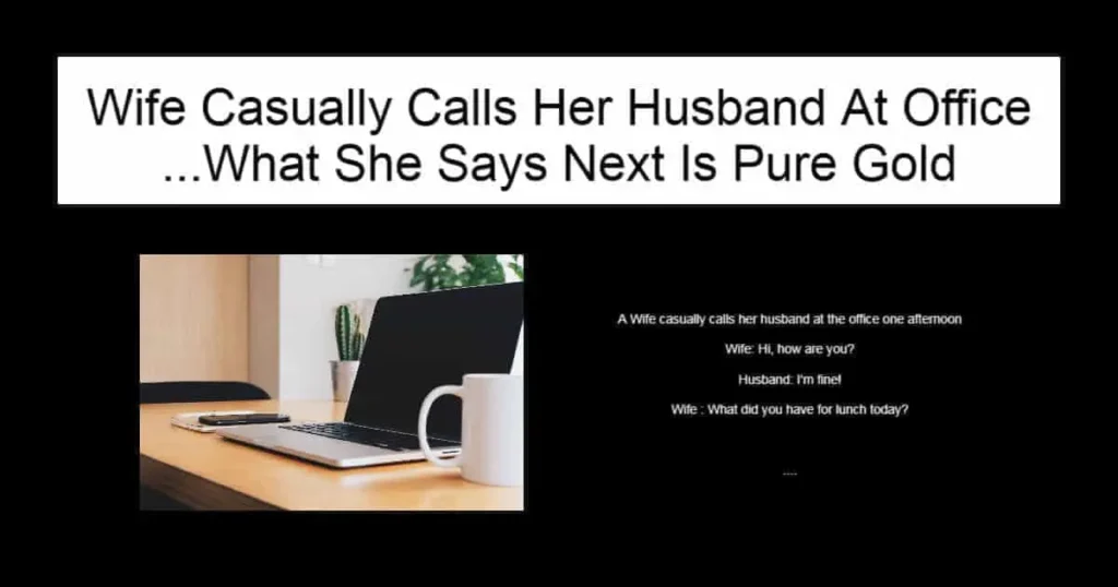 Wife Casually Calls Her Husband At Office