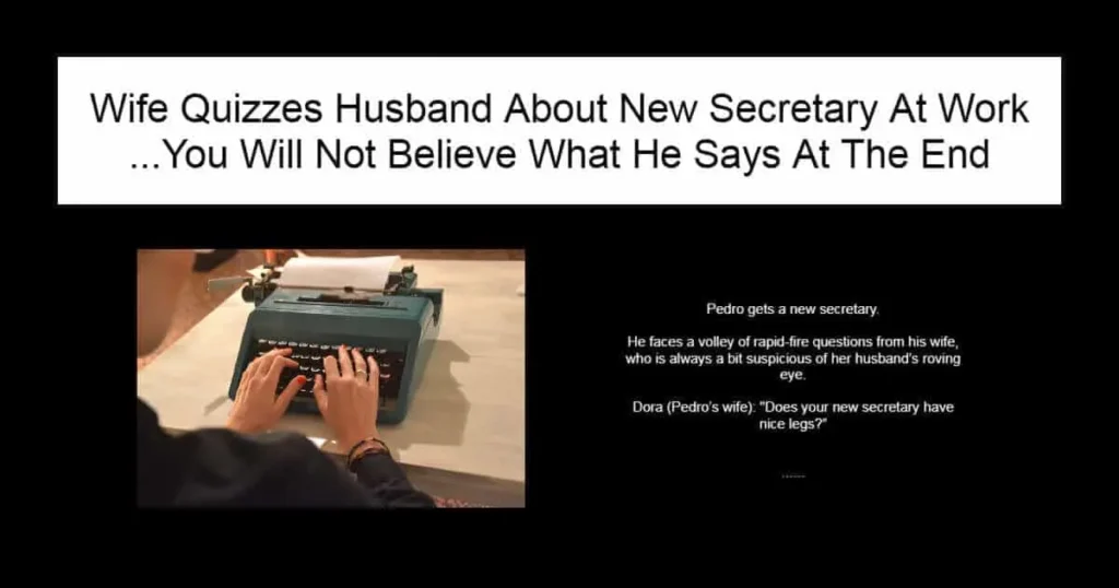 Wife Quizzes Husband About New Secretary At Work