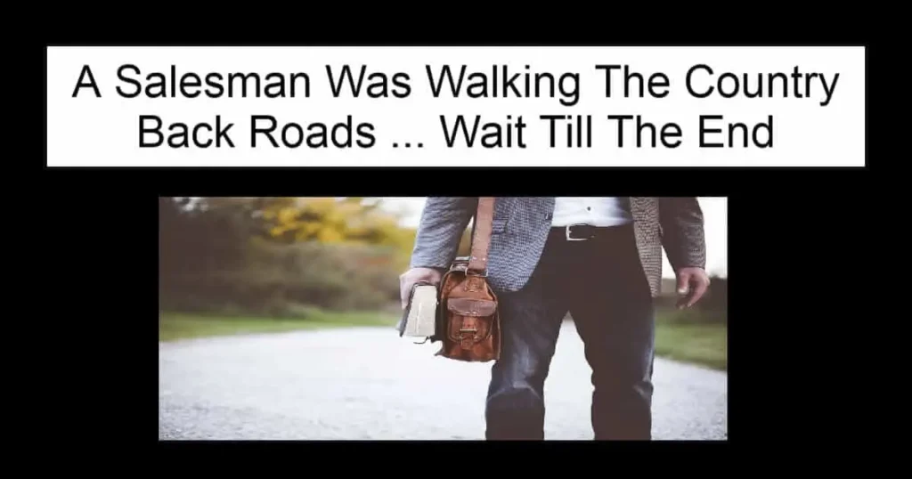 A Salesman Was Walking The Country Back Roads