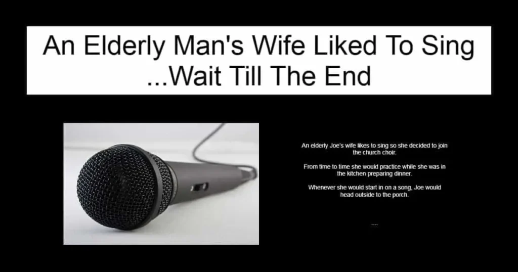 An Elderly Man's Wife Liked To Sing