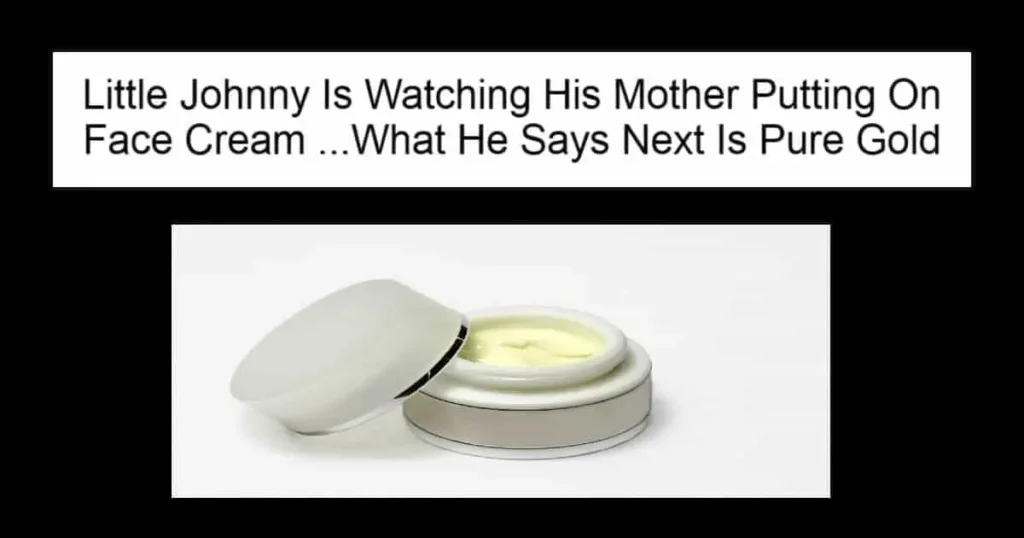Little Johnny Is Watching His Mother Putting On Face Cream