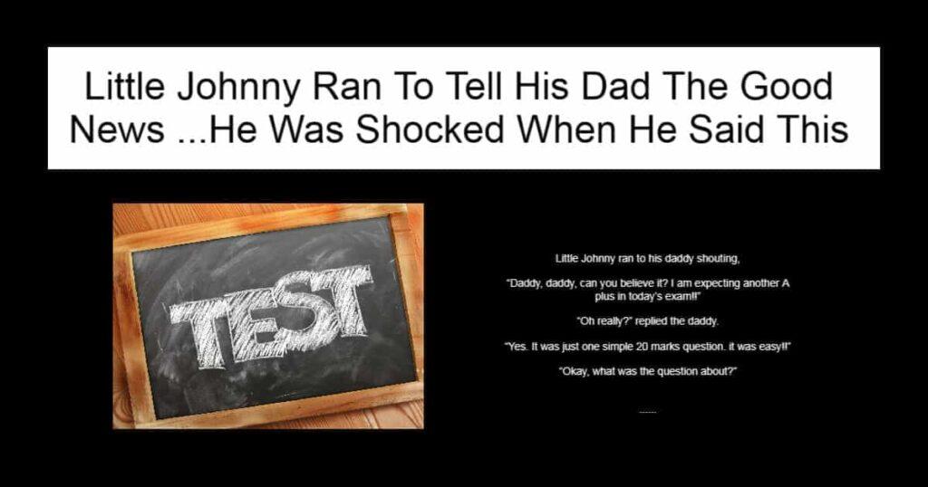 Little Johnny Ran To Tell His Dad The Good News