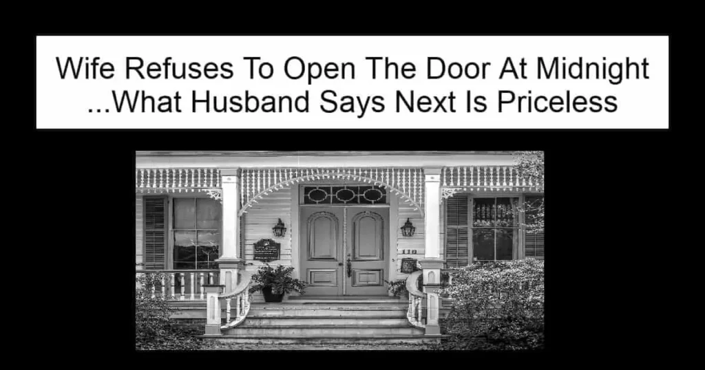 Wife Refuses To Open The Door At Midnight
