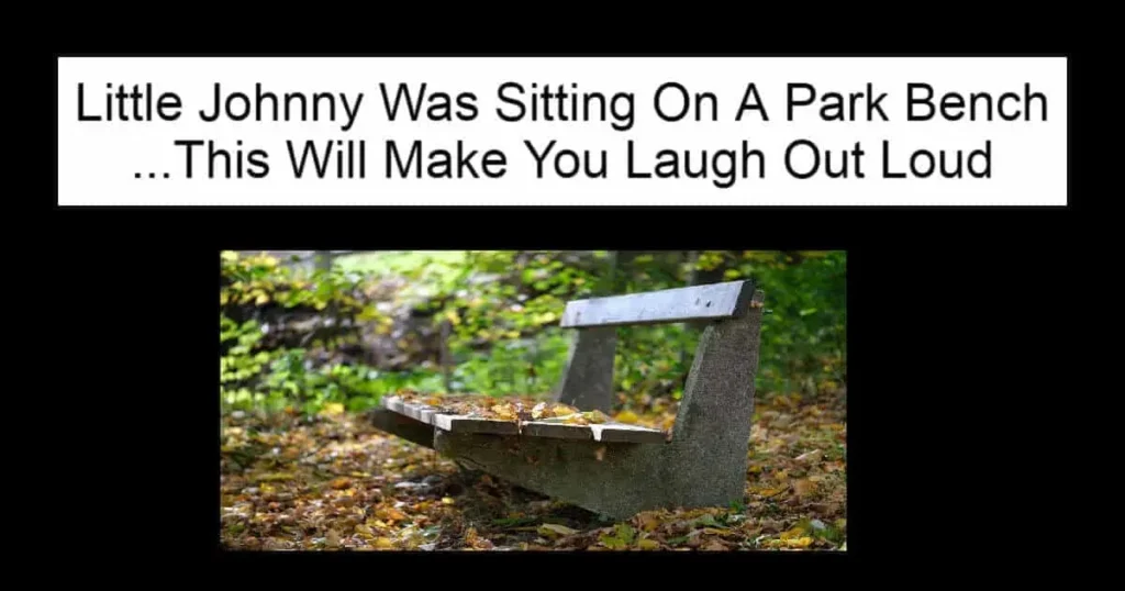Little Johnny Was Sitting On A Park Bench