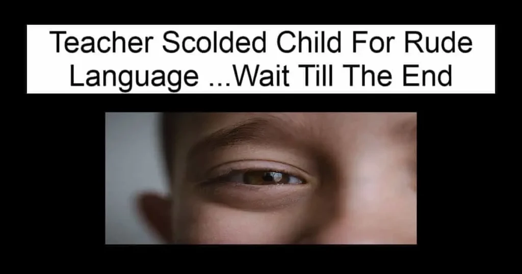 Teacher Scolded Child For Rude Language