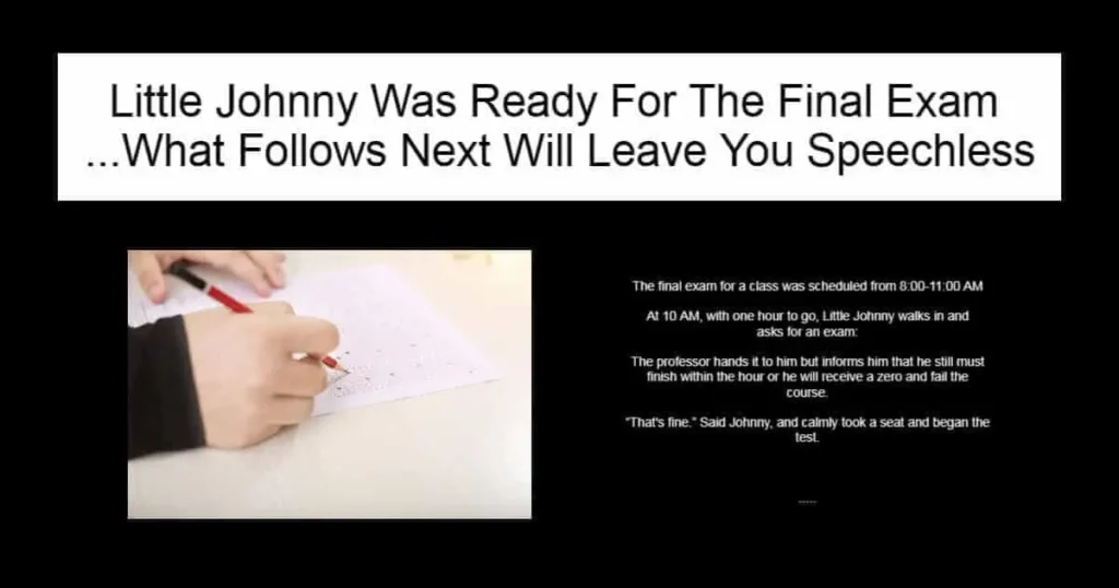 Little Johnny Was Ready For The Final Exam