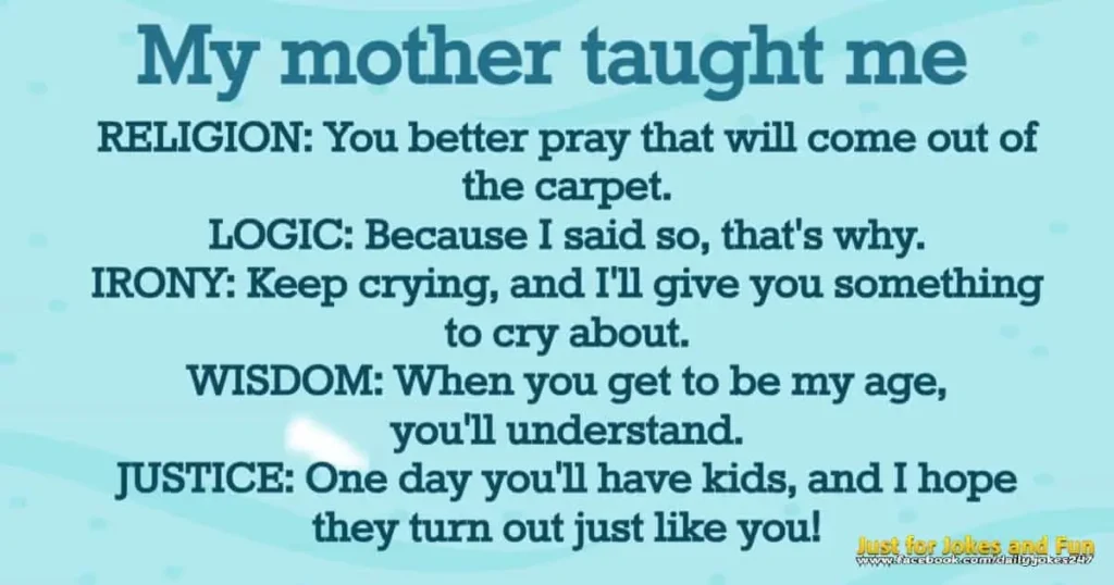 My mother taught me