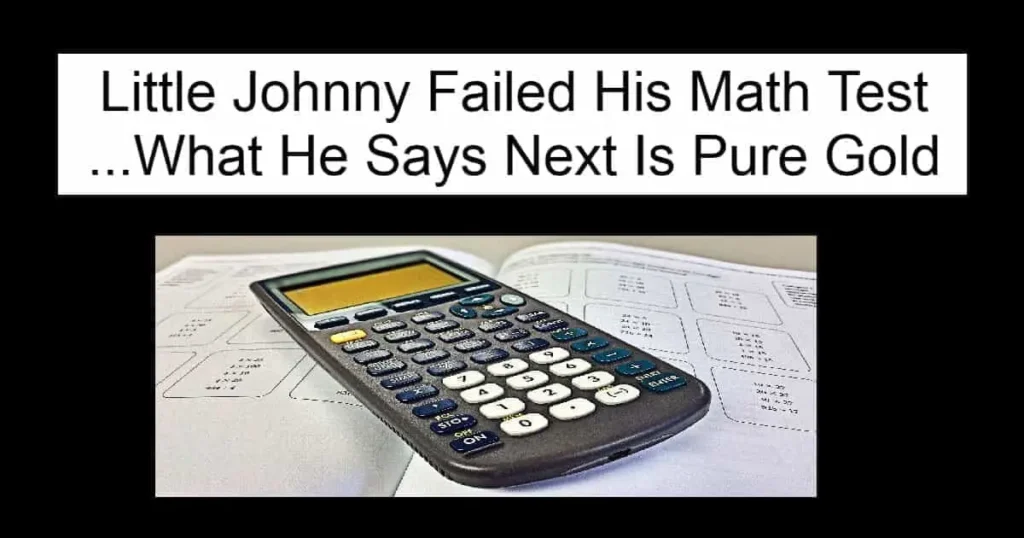 Little Johnny Failed His Math Test
