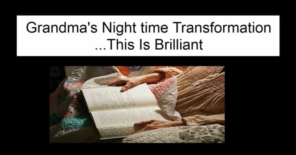 Grandma's Night time Transformation