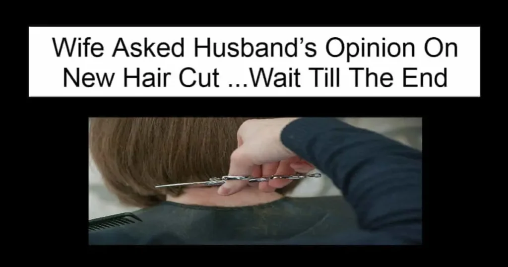 Wife Asked Husband’s Opinion On New Hair Cut