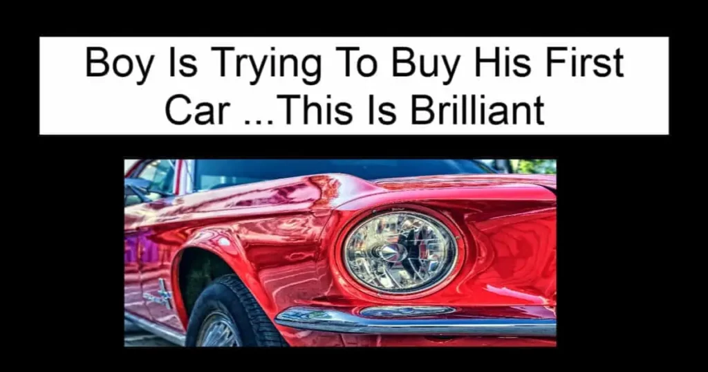 Boy Is Trying To Buy His First Car