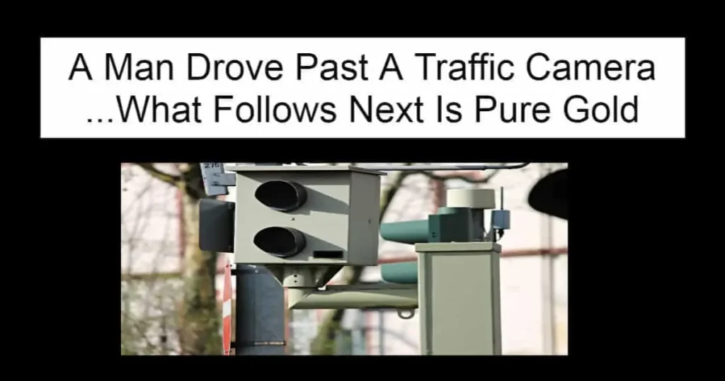A Man Drove Past A Traffic Camera