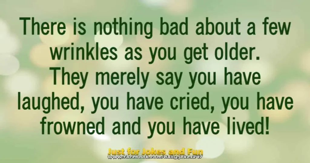 There is nothing bad about a few wrinkles