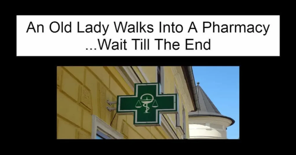 An Old Lady Walks Into A Pharmacy