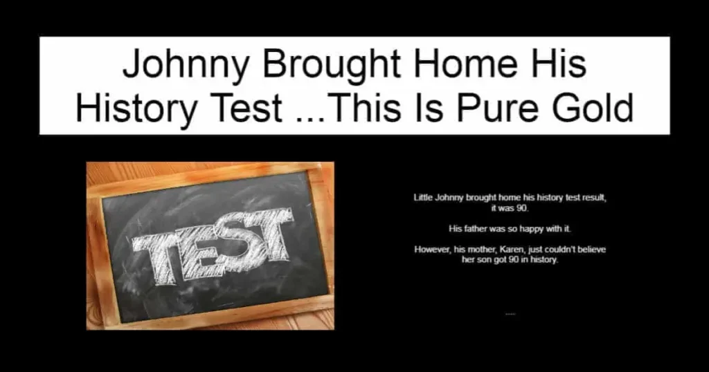 Johnny Brought Home His History Test