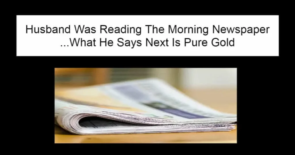 Husband Was Reading The Morning Newspaper