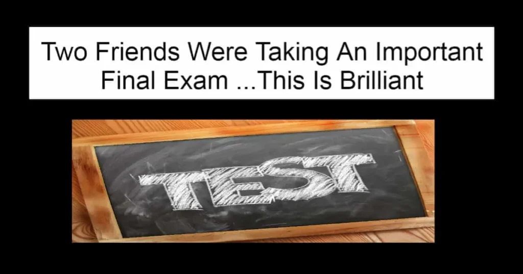 The Friends Were Taking An Important Final Exam