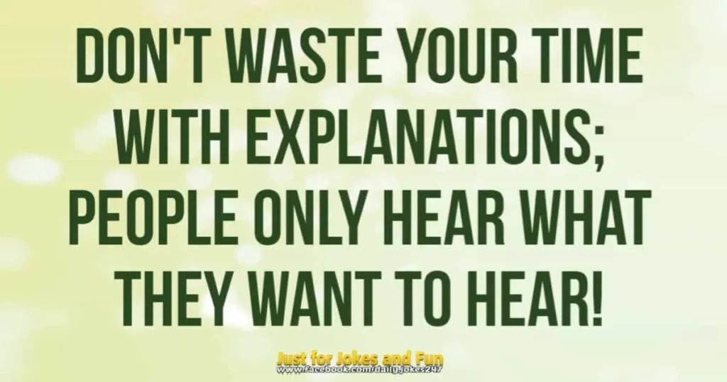 Don't waste your time with explanations