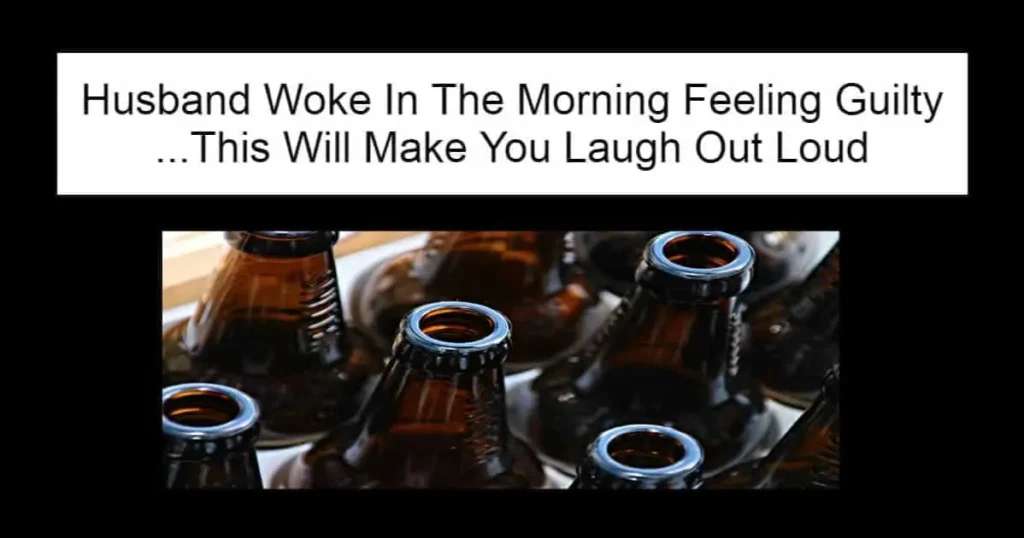 Husband Woke In The Morning Feeling Guilty