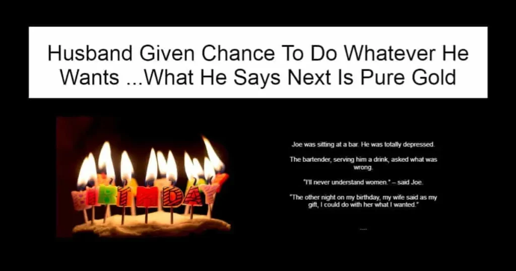 Husband Given Chance To Do Whatever He Wants