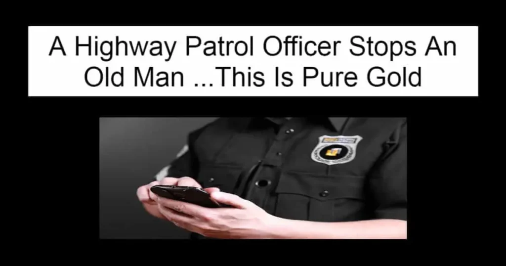 A Highway Patrol Officer Stops An Old Man