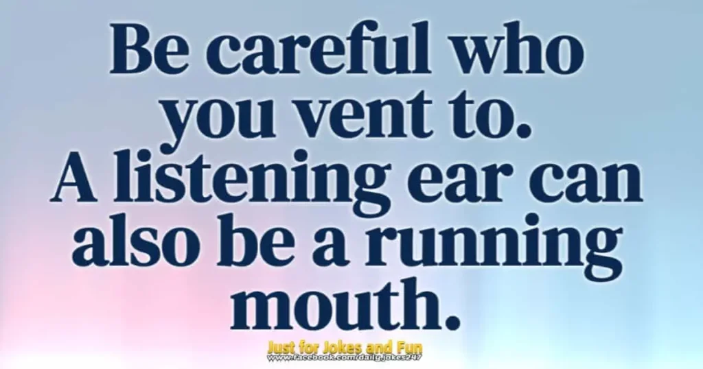 Be careful who you vent to