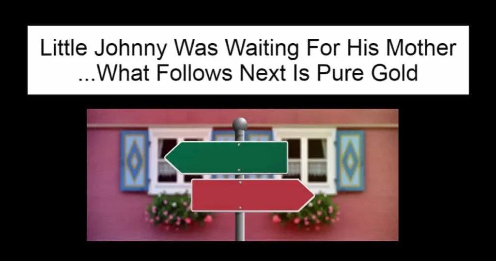 Little Johnny Was Waiting For His Mother